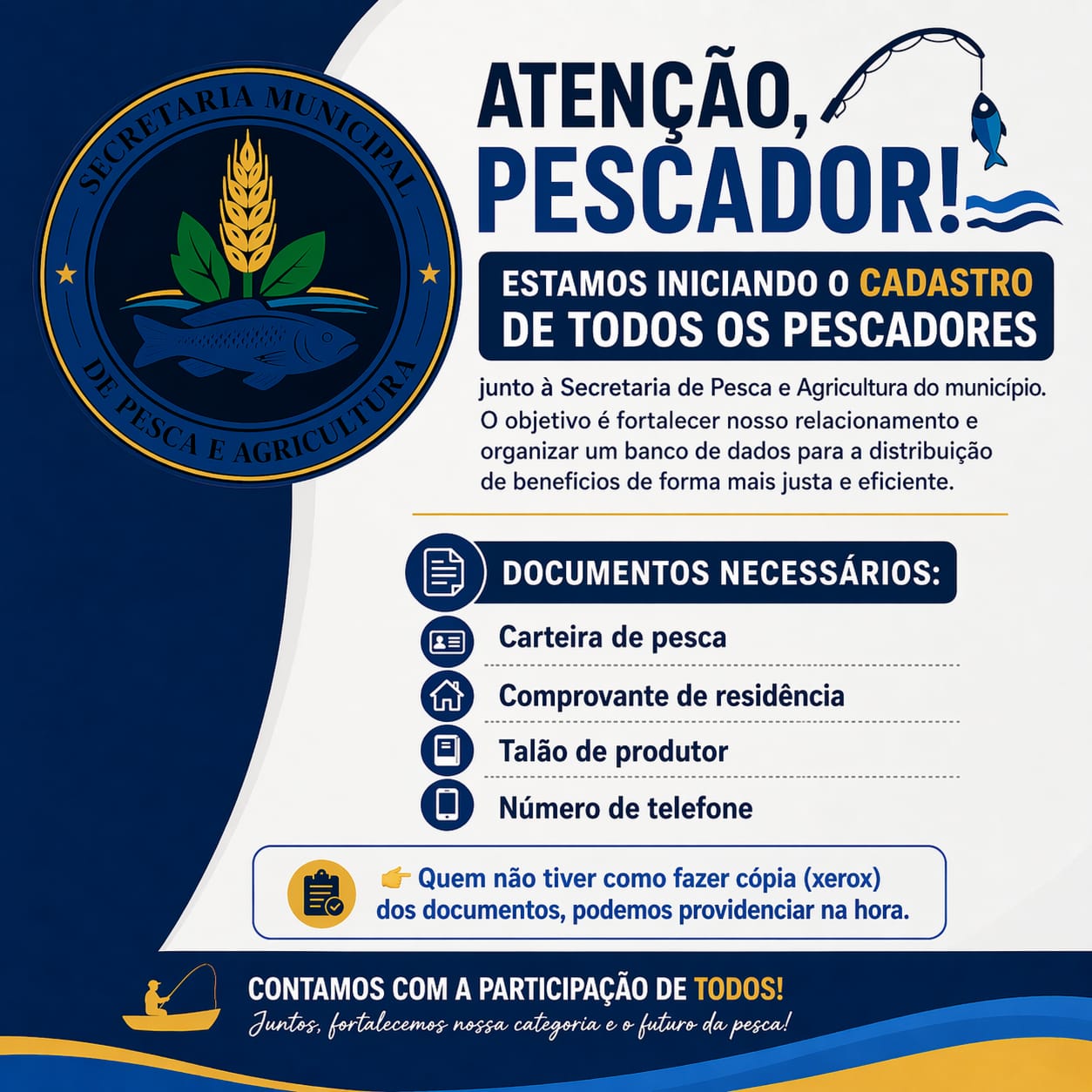 A Secretaria de Pesca e Agricultura do município iniciou o cadastro de todos os pescadores, com o objetivo de fortalecer o relacionamento com a categoria e organizar um banco de dados para a distribuição mais justa e eficiente de benefícios. Participe e mantenha seus dados atualizados!